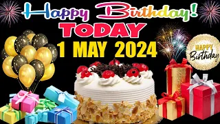 1 May 2024 Best Happy Birthday To You | Happy Birthday Song 2024 | Happy Birthday Wishing Video