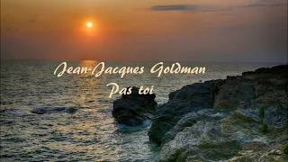 Paroles de Pas toi   Jean Jacques Goldman