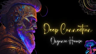 D E E P  C O N N E C T I O N | Organic House | Progressive house :Elevate Your Soul with Mantra Mix