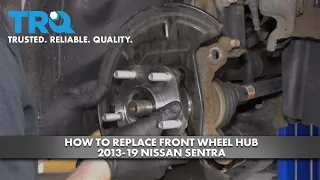 How to Replace Front Wheel Hub 2013-19 Nissan Sentra