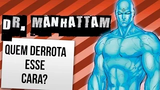 COMO VENCER O DR. MANHATTAN | Ei Nerd