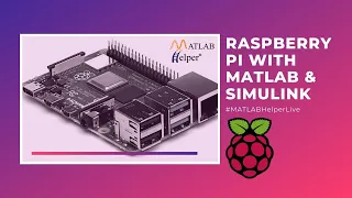 Raspberry Pi with MATLAB & Simulink | Webinar | @MATLABHelper