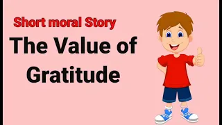 The value of gratitude story | Short story | Moral story | #writtentreasures #writtenenglish