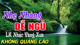 Bolero Chọn Lọc Cực Êm Tai - LK Nhạc Vàng Xưa Trữ Tình KHÔNG QUẢNG CÁO Ru Ngủ Đêm Khuya Cả Xóm Phê