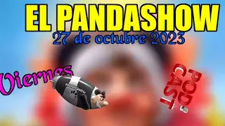 El Panda show ( viernes) 27 de octubre del 2023