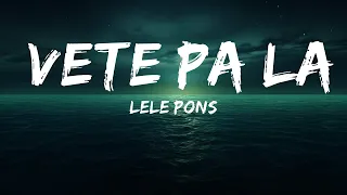 Lele Pons - Vete Pa La (Letra)  | 25 Min