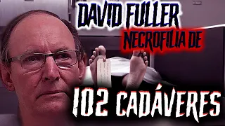 DAVID FULLER | EL TRABAJOR DE UNA MORGUE QUE ABUSO DE 102 CADÁVERES