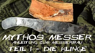Mythos Messer - Anleitung zum Messerbau, Teil 1: Die Klinge