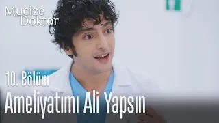 Ameliyatımı Ali yapsın - Mucize Doktor 10. Bölüm