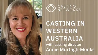 Casting in Western Australia With Casting Director Annie Murtagh-Monks