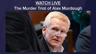 WATCH LIVE | The Murder Trial of Alex Murdaugh: Day Twelve