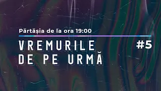 Părtășia de la ora 19- Vremurile de pe urma #5