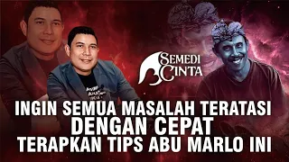 SEMUA MASALAH DI JAMIN TERATASI, JIKA ANDA MAMPU MEMAHAMI INI - ABU MARLO