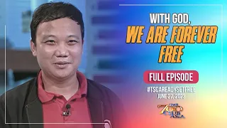 With God, We Are Forever Free | #TSCAReadySetFree Full Episode | June 27, 2023
