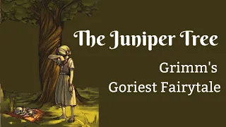 The Juniper Tree: Grimm's Goriest Fairytale