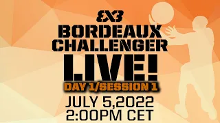 RE-LIVE | WORLD TOUR QUALIFIER: 3x3 Bordeaux Challenger 2022 | Day 1/Session 1