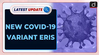 New Covid-19 variant Eris | Latest Update | Drishti IAS English