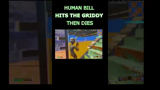 HUMAN BILL HITS THE GRIDDY THEN DIES