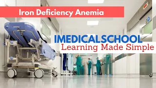 Medical School - Iron Deficiency Anemia
