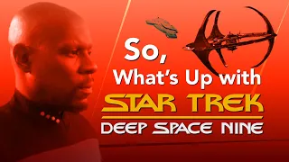 So, What's Up with Deep Space 9?