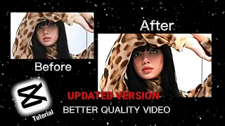 HOW TO HAVE A BETTER QUALITY VIDEO ON CAPCUT IN THE NEW UPDATED VERSION