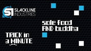 Buddha and Sole Food | Trick in a Minute | Episode 4 | Slackline Industries