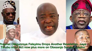 PROPHET Faleyimu Again! Tinubu must Do this Now plus more on Sunday Igboho, Obasanjo & others