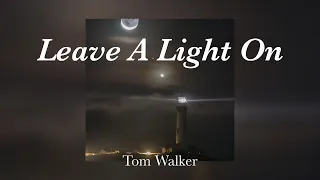 leave a light on - tom walker // slowed {with lyrics}