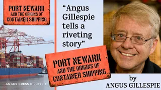 Angus Gillespie - "Port Newark and the Origins of  Container Shipping"