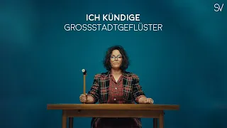 Grossstadtgeflüster - Ich kündige (Lyrics Video)