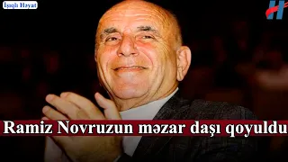 Ramiz Novruzun məzar daşı qoyuldu - FOTO