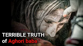 Terrible truth of Aghori Baba | Mystery of Aghori Sadhu.