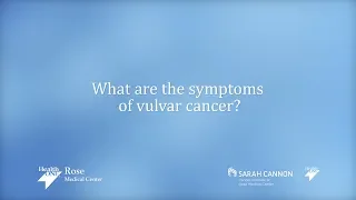 Dr. Daniel Donato, What are the symptoms of vulvar cancer? Rose Medical Center