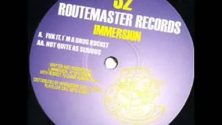 Routemaster 32 - Immersion - Fuk It, I'm A Drug Bucket