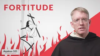 Fortitude (Aquinas 101)