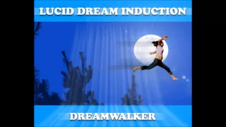 Lucid Dream Induction |  'Dreamwalker' (90-Min Sleep Cycle) |  The Ultimate Tool to Trigger Lucidity