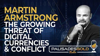 Martin Armstrong: The Growing Threat of Digital Currencies & Conflict