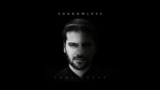 Sami Yusuf - Shadowless ((Official Audio)