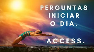 Perguntas Barras de Access, Começar o Dia, Access Consciousness®