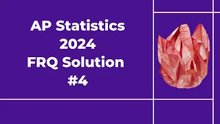 2024 AP Statistics Free Response #4