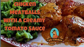 Chicken Meatballs with a Creamy Tomato Sauce - Ugly Chicken Cook-Off