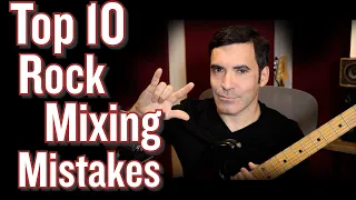 Top 10 Rock Mixing Mistakes (...Why your tracks don't sound badass.)