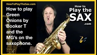 How To Play Green Onions by Booker T and the MG's On The Saxophone | Saxophone Lessons