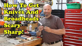 Sharpening Knives And Broadheads Start To Finish