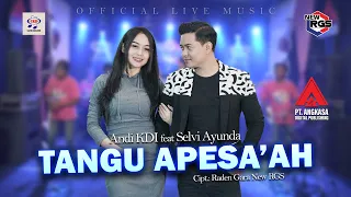 Selvi Ayunda & Andi KDI Ft  New RGS - Tangu' Apesa'ah [Official Live Music]