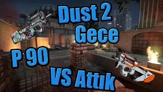 DUST 2 GECE MAPİNDE P90' LARLA VS ATTIK !! (CS:GO)