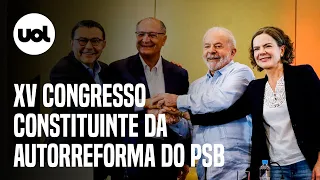 Lula e Alckmin participam do XV Congresso Constituinte da Autorreforma do PSB