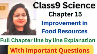 Class9 Science Chapter 15 Improvement in Food Resources full Chapter line to line Explanation