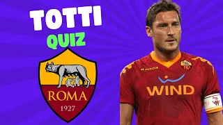 TOTTI QUIZ : How Well Do You Know Francesco Totti ? + 3 FUN FACT