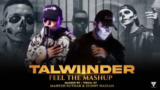 Talwiinder : Feel The Mashup 2023 | Khayaal X Jaqeen X Kitaab X Nasha | Mahesh Suthar & Sunny Hassan